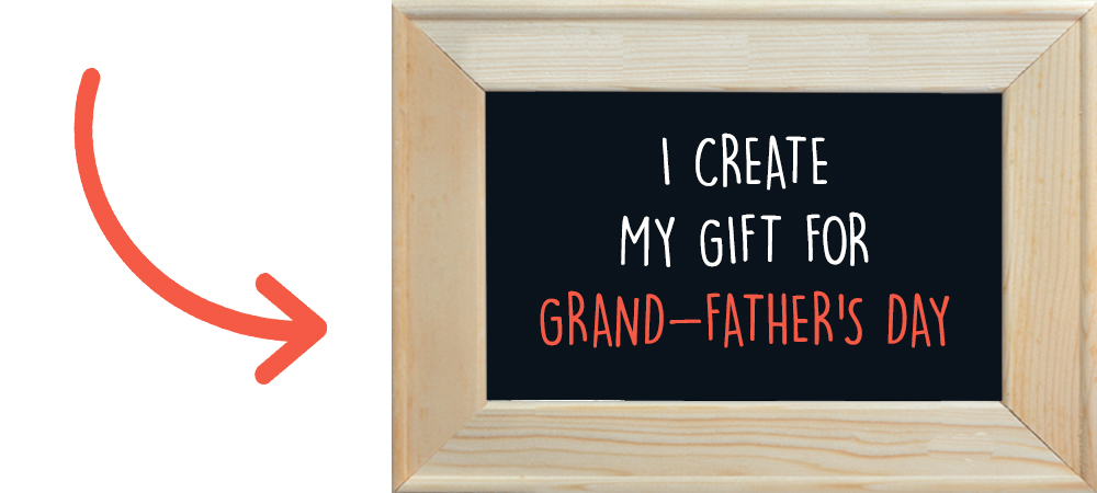 I create my gift for Grand-Father’s Day