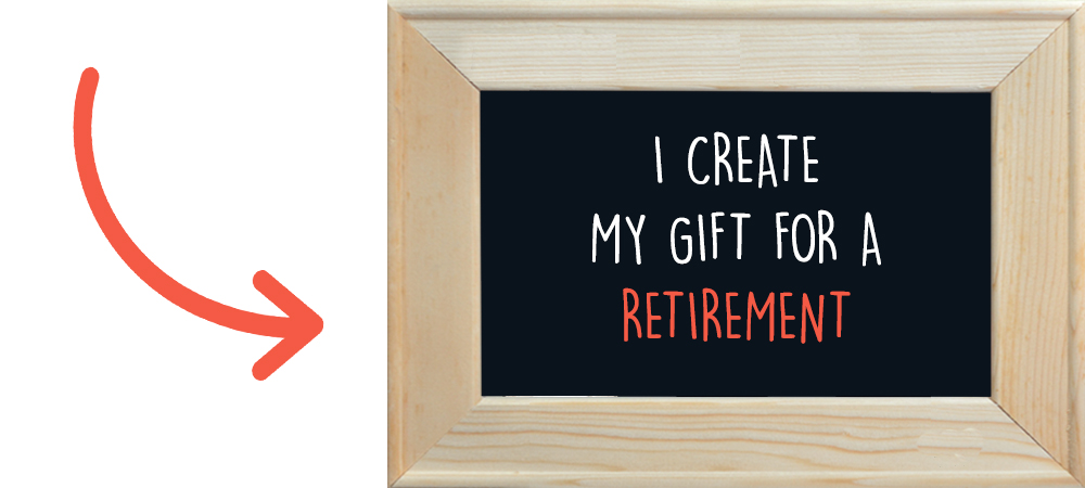 I create my gift for a retirement